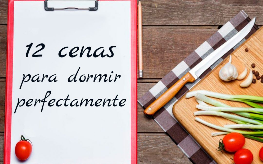 12 Cenas ideales para dormir perfectamente