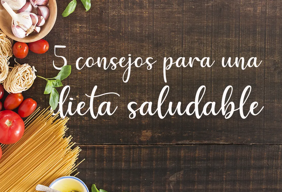 5 Consejos para empezar una dieta saludable